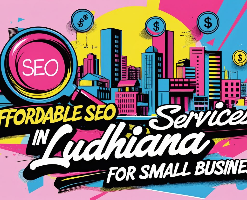 Affordable SEO Services in Ludhiana, seo, local seo, best seo agency in ludhiana