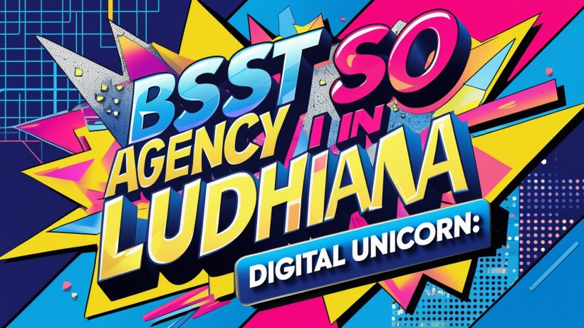 Best SEO Agency in Ludhiana: Boost Your Online Presence