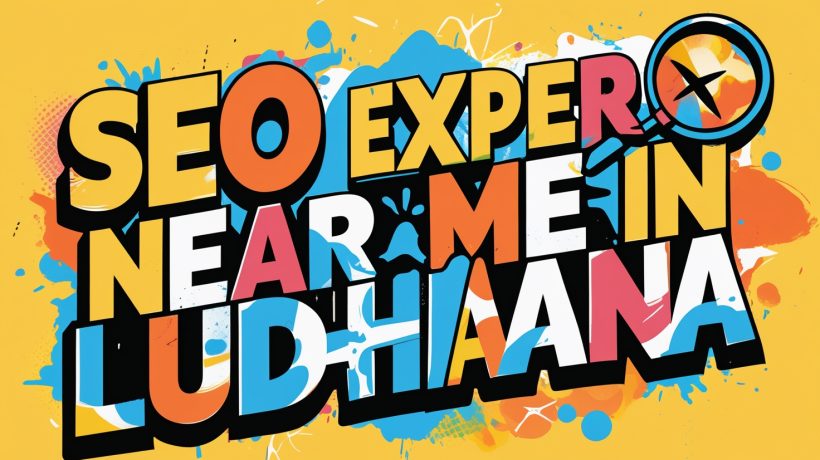 SEO Experts Near Me in Ludhiana: Get Customized Solutions
