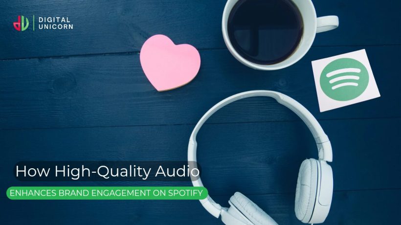 How High-Quality Audio Enhances Brand Engagement on Spotify & Other Platforms